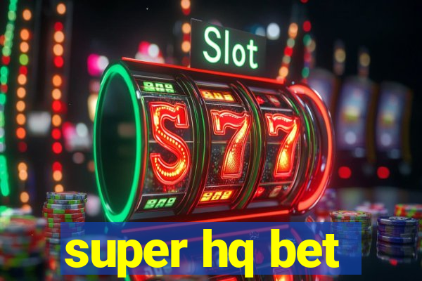 super hq bet